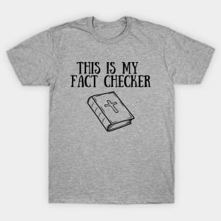 THIS IS MY FACT CHECKER (the bible) T-Shirt